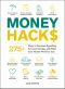 Money Hacks, 275+ Ways to Decrease Spending, Increase Savings, and Make Your Money Work for You!