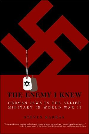 The Enemy I Knew · German Jews in the Allied Military in World War II