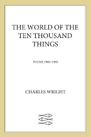 The World of the Ten Thousand Things · Poems 1980-1990