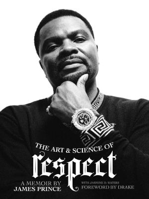 The Art & Science of Respect · A Memoir by James Prince