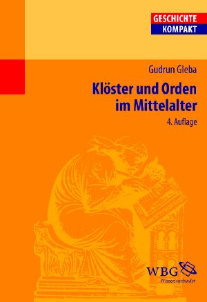 Klöster und Orden im Mittelalter · 4.Auflage