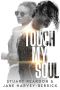 Touch My Soul - A Novella