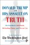 Donald Trump and His Assault on Truth, The President's Falsehoods, Misleading Claims and Flat-Out Lies