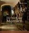Die Welt der Mumien · Von Otzi Bis Lenin