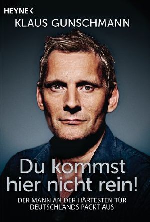 Du kommst hier nicht rein!" · Der Mann an der härtesten Tür Deutschlands packt aus