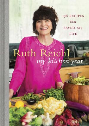 My Kitchen Year · 136 Recipes That Saved My Life