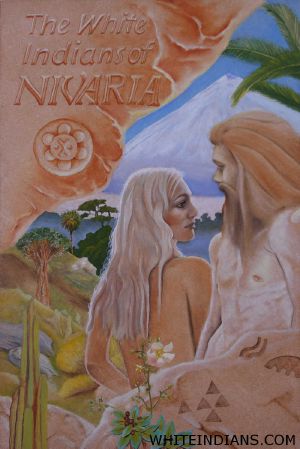 The White Indians of Nivaria · the Untold Story of the Last Indo-European Tribes
