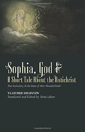 Sophia, God & a Short Tale About the Antichrist · Also Including at the Dawn of Mist-Shrouded Youth
