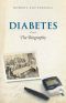 Diabetes · The Biography (Biographies of Diseases)