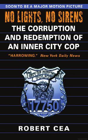 No Lights, No Sirens · The Corruption and Redemption of an Inner City Cop