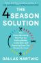 The 4 Season Solution, The Groundbreaking New Plan for Feeling Better, Living Well, and Powering Down Our Always-On Lives