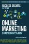 Success Secrets of the Online Marketing Superstars