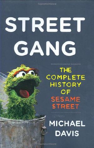 Street Gang · The Complete History of Sesame Street