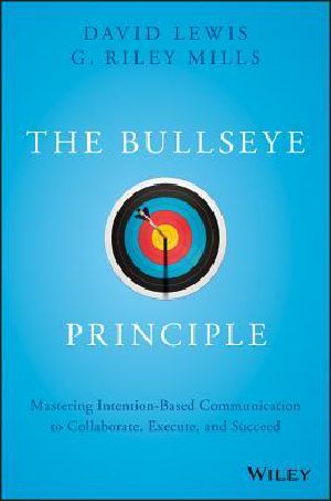 The Bullseye Principle · Mastering Intention-Based Communication