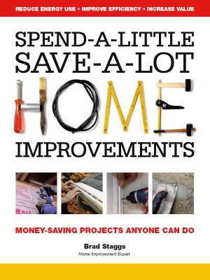 Spend- A Little, Save A Lot - Home Improvements