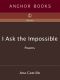 I Ask the Impossible