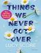 001 - Things We Never Got Over