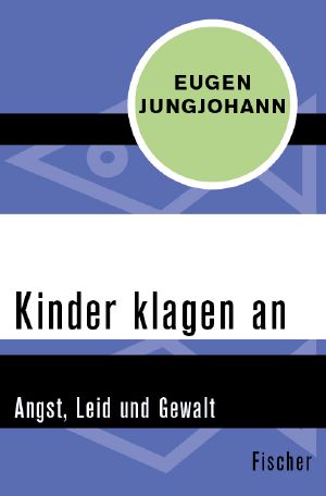 Kinder klagen an · Angst, Leid und Gewalt