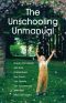 The Unschooling Unmanual