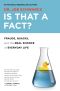 Is That a Fact? · Frauds, Quacks, and the Real Science of Everyday Life (9781770905283)