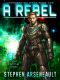 A Rebel · (CORPORATION WARS Book 2)