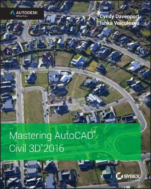 Mastering AutoCAD Civil 3D 2016, First Edition, Autodesk Official Press