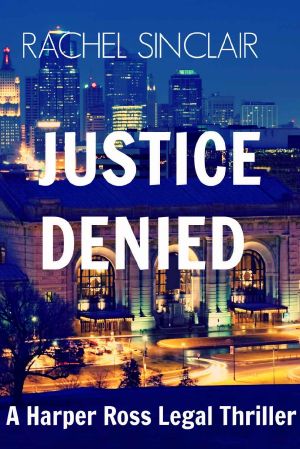 Justice Denied - A Harper Ross Legal Thriller