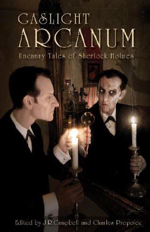 Gaslight Arcanum · Uncanny Tales of Sherlock Holmes