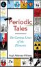 Periodic Tales · The Curious Lives of the Elements