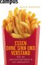 Essen ohne Sinn und Verstand · Wie die Lebensmittelindustrie uns manipuliert