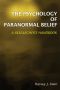 The Psychology of Paranormal Belief, A Researcher’s Handbook