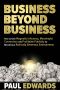 Business Beyond Business · How to Gain Magnetic Influence, Meaningful Connection and Profitable Publicity by Becoming a Radically Generous Entrepreneur