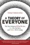 A Theory of Everyone, The New Science of Who We Are, How We Got Here, and Where We’re Going