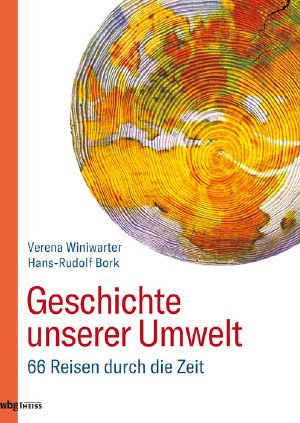 Geschichte unserer Umwelt · 66 Reisen durch die Zeit