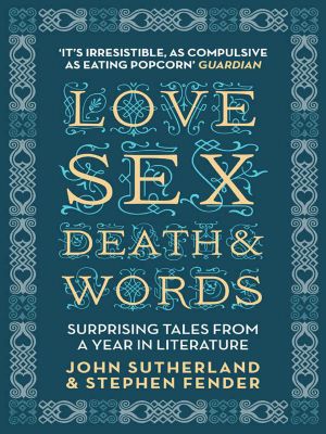 Love, Sex, Death and Words · Surprising Tales From a Year in Literature