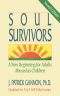 SOUL SURVIVORS · A New Beginning for Adults Abused as Children