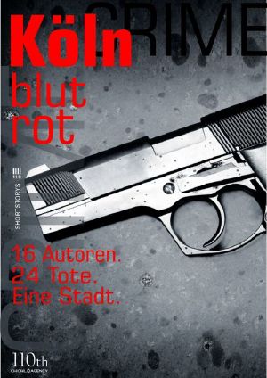 Köln blutrot · 16 Autoren - 24 Tote - Eine Stadt