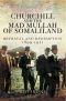 Churchill and the Mad Mullah of Somaliland · Betrayal and Redemption 1899-1921