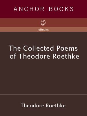 The Collected Poems of Theodore Roethke