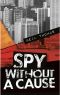 Spy Without a Cause