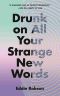 Drunk on All Your Strange New Words