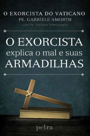 O exorcista explica o mal e suas armadilhas
