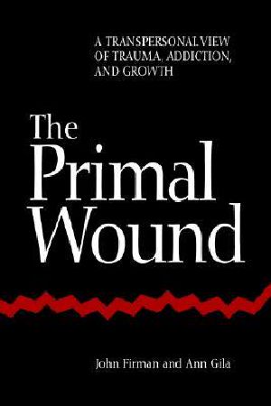 The Primal Wound · A Transpersonal View of Trauma, Addiction, and Growth