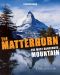 The Matterhorn - the Most Dangerous Mountain