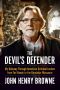 Devil's Defender · My Odyssey Through American Criminal Justice From Ted Bundy to the Kandahar Massacre