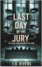 The Last Day of the Jury: The Verdict Was Never Meant to Be Yours