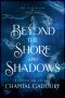 Beyond the Shore and Shadows