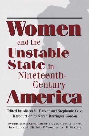 Women and the Unstable State in Nineteenth-Century America