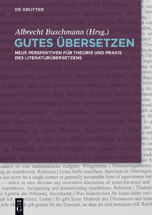 Gutes Übersetzen · Neue Perspektiven für Theorie und Praxis des Literaturübersetzens