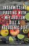 Intermittent Fasting With Metabolism Diet & Ketogenic Diet Beginners Guide To IF & Keto Diet With Desserts & Sweet Snacks + Dry Fasting · Guide to Miracle of Fasting